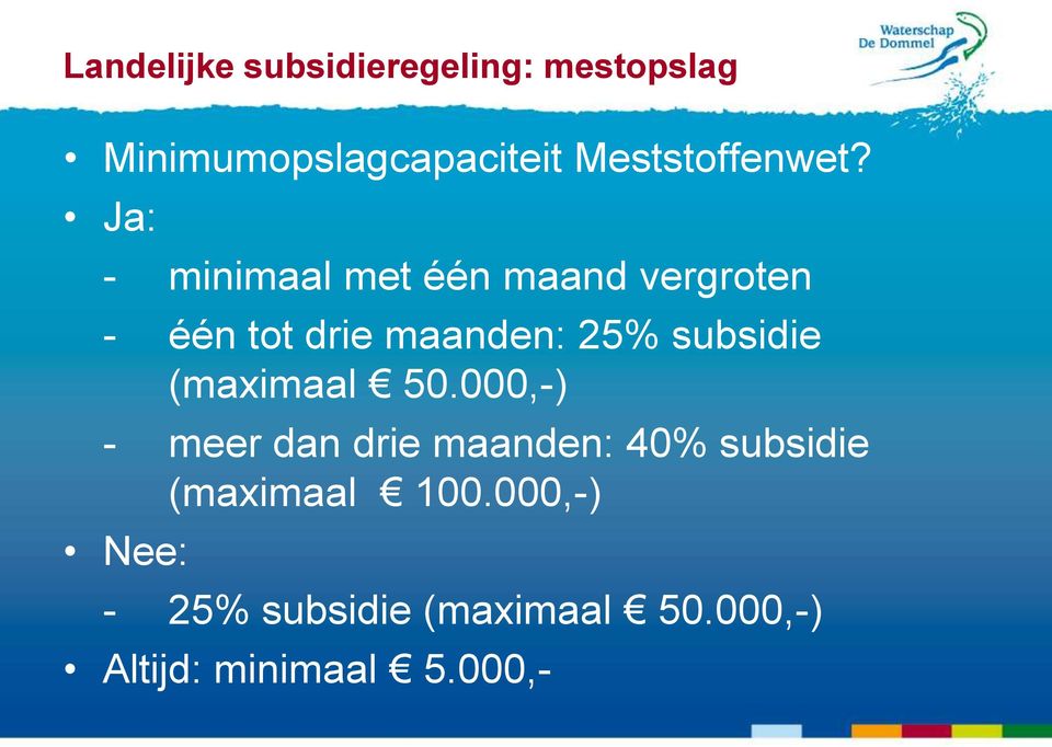 Ja: - minimaal met één maand vergroten - één tot drie maanden: 25%