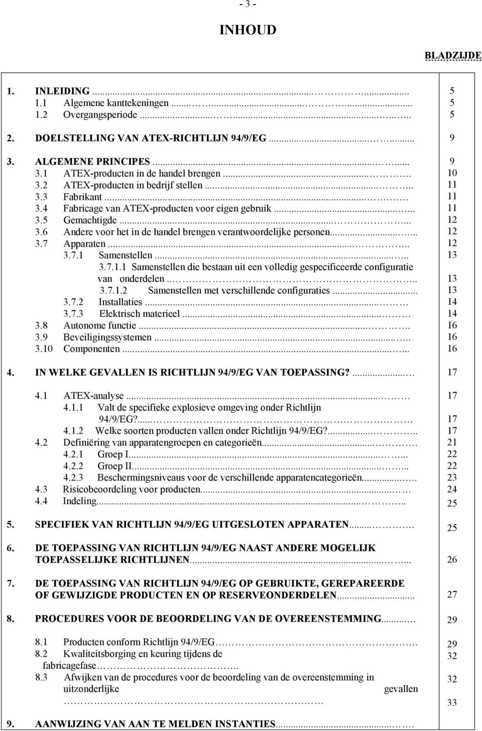 ..... 3.7 Apparaten..... 3.7.1 Samenstellen..... 3.7.1.1 Samenstellen die bestaan uit een volledig gespecificeerde configuratie van onderdelen.... 3.7.1.2 Samenstellen met verschillende configuraties.