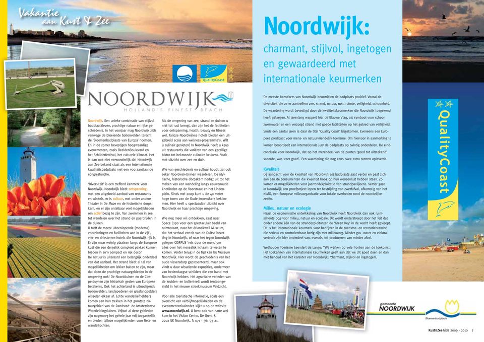 In het voorjaar mag Noordwijk zich vanwege de bloeiende bollenvelden terecht de Bloemenbadplaats van Europa noemen.