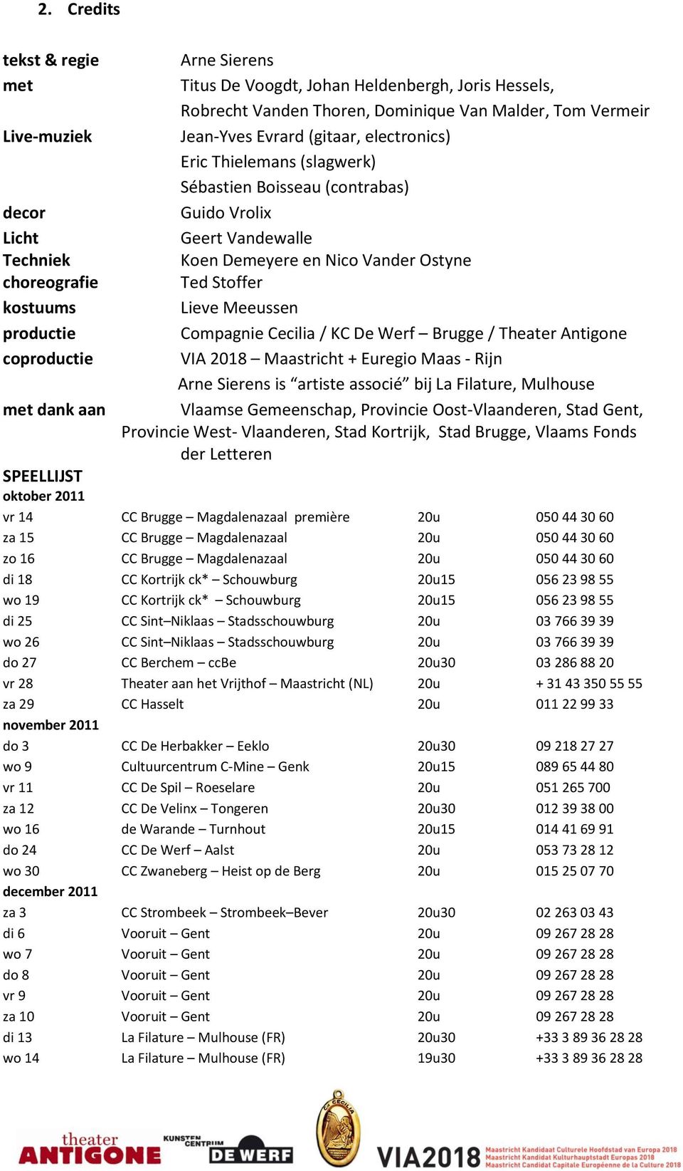 Ostyne Ted Stoffer Lieve Meeussen Compagnie Cecilia / KC De Werf Brugge / Theater Antigone VIA 2018 Maastricht + Euregio Maas - Rijn Arne Sierens is artiste associé bij La Filature, Mulhouse Vlaamse