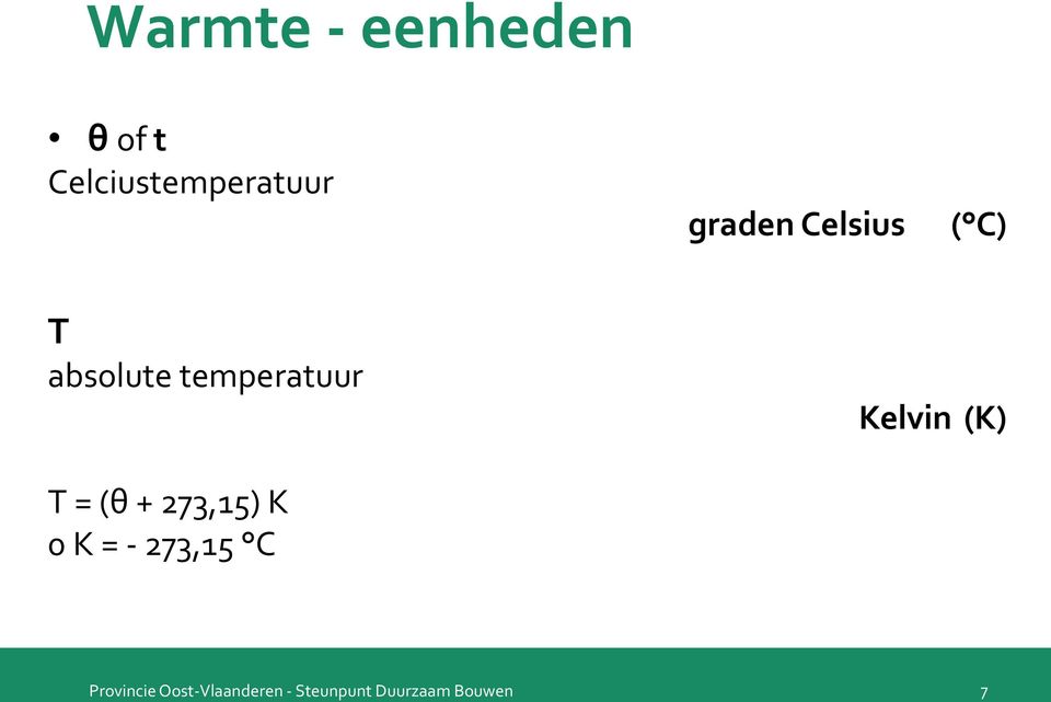 Kelvin (K) T = (θ + 273,15) K 0 K = - 273,15 C