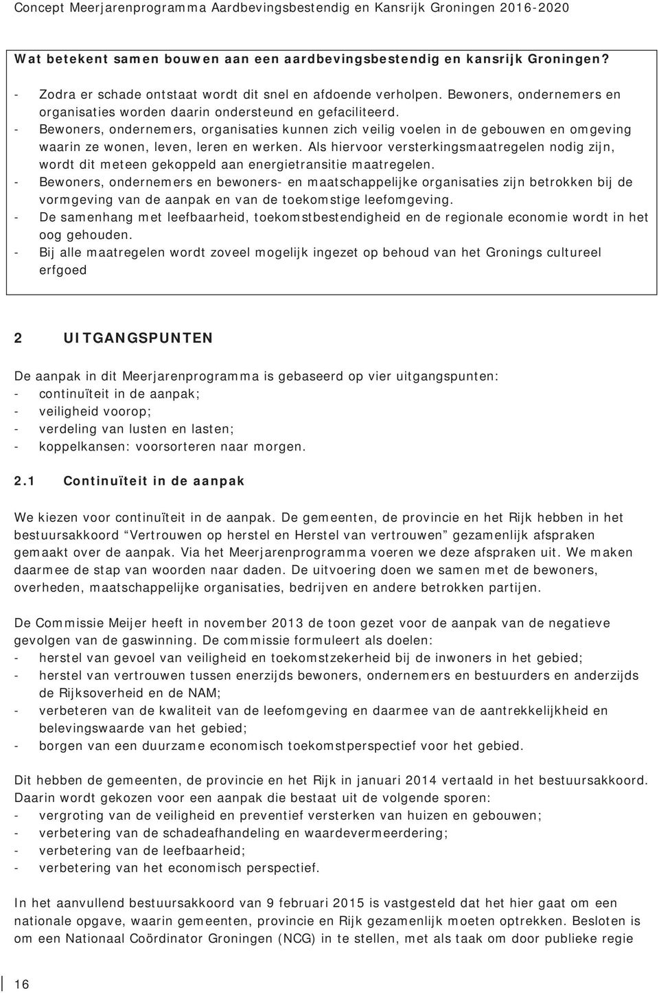 - Bewoners, ondernemers, organisaties kunnen zich veilig voelen in de gebouwen en omgeving waarin ze wonen, leven, leren en werken.