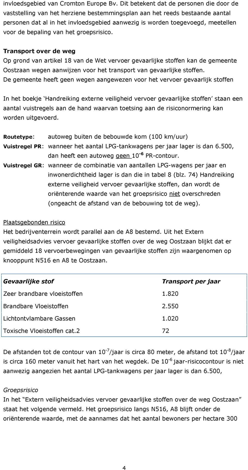 voor de bepaling van het groepsrisico.