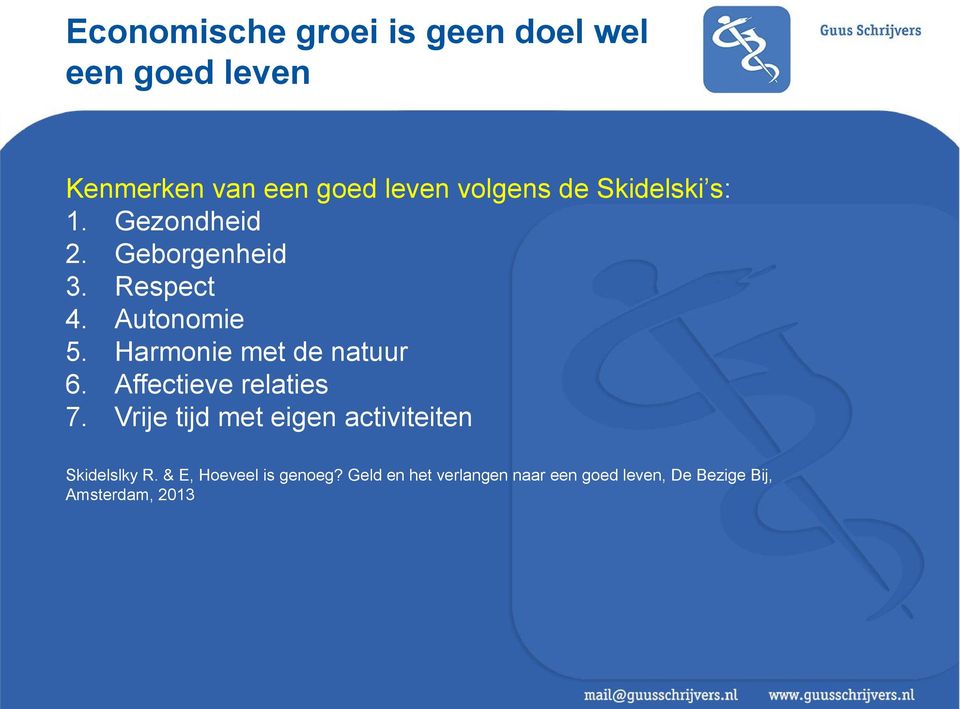 Harmonie met de natuur 6. Affectieve relaties 7.