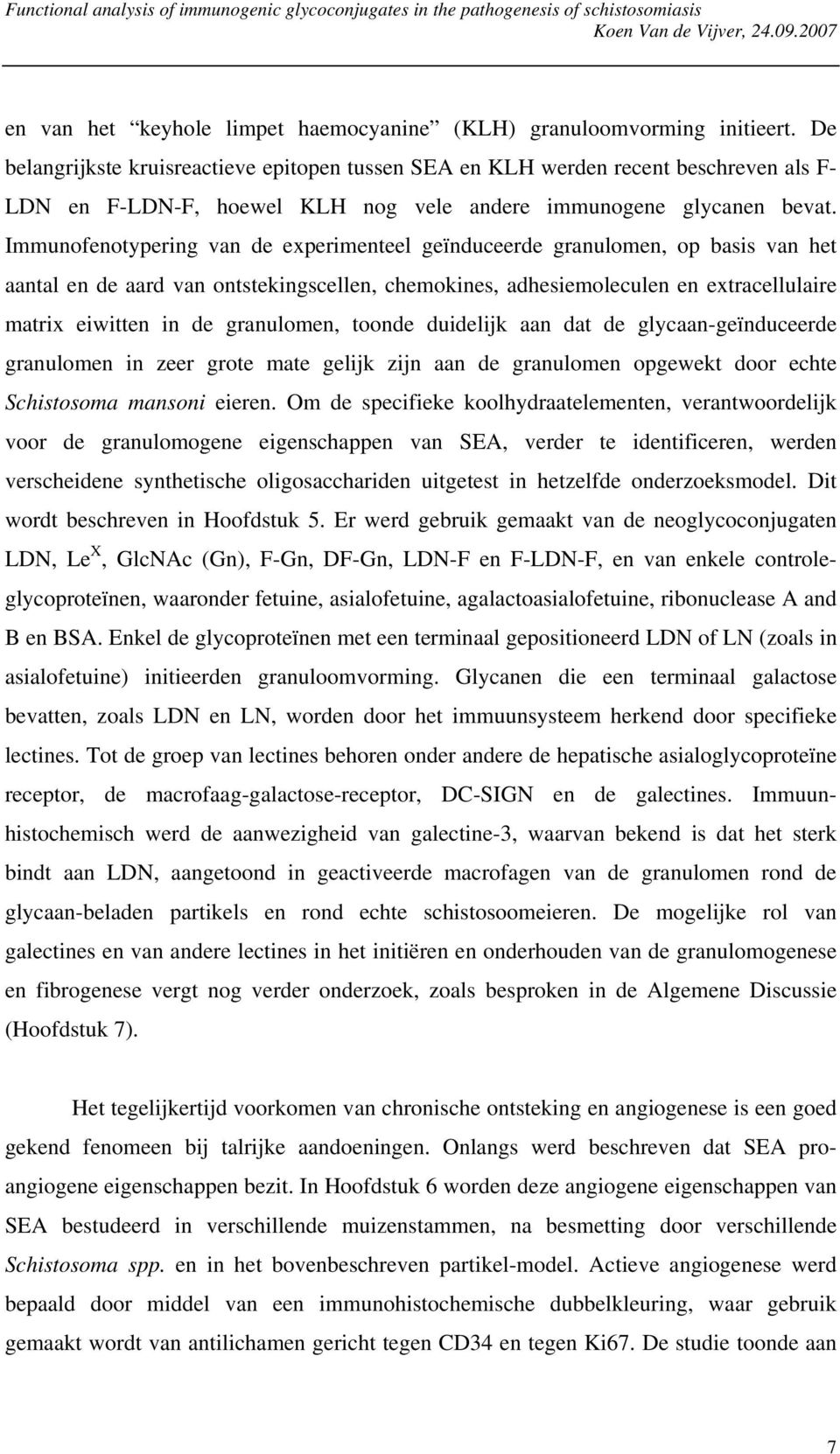 Immunofenotypering van de experimenteel geïnduceerde granulomen, op basis van het aantal en de aard van ontstekingscellen, chemokines, adhesiemoleculen en extracellulaire matrix eiwitten in de