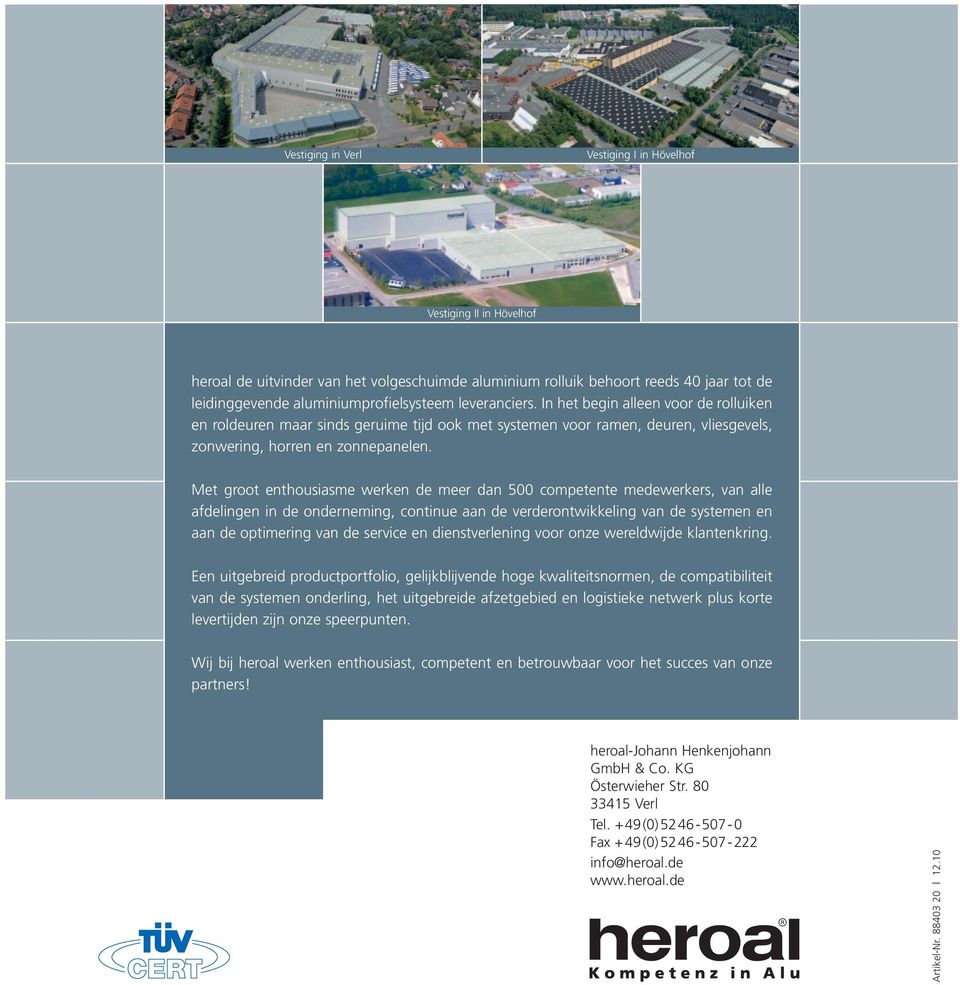 Vestiging II in Hövelhof heroal de uitvinder van het volgeschuimde aluminium rolluik behoort reeds 40 jaar tot de leidinggevende aluminiumprofielsysteem leveranciers.