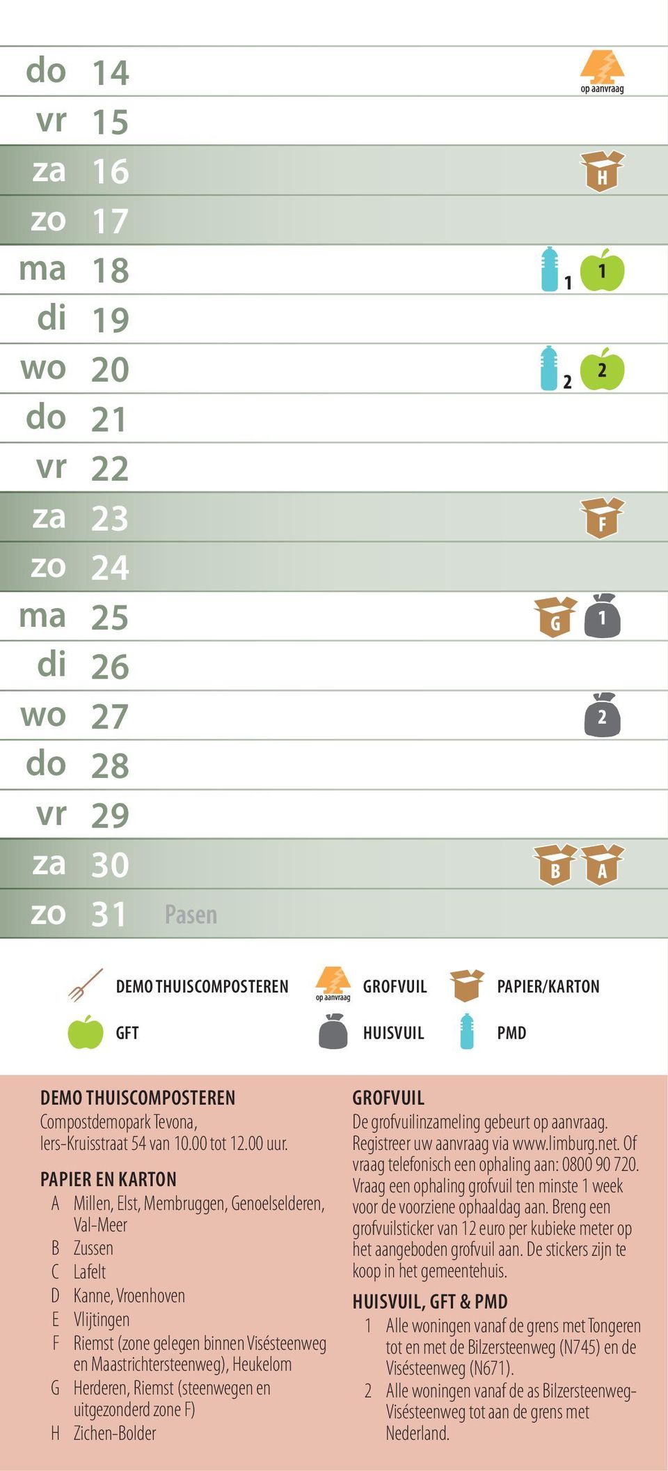 PAPIER EN KARTON A Millen, Elst, Membruggen, Genoelselderen, Val-Meer B Zussen C Lafelt D Kanne, Vroenhoven E Vlijtingen F Riemst (ne gelegen binnen Visésteenweg en Maastrichtersteenweg), Heukelom G