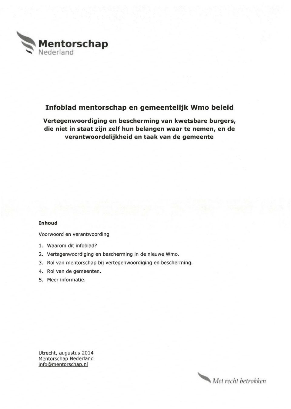 verantwoording 1. Waarom dit infoblad? 2. Vertegenwoordiging en bescherming in de nieuwe Wmo. 3.