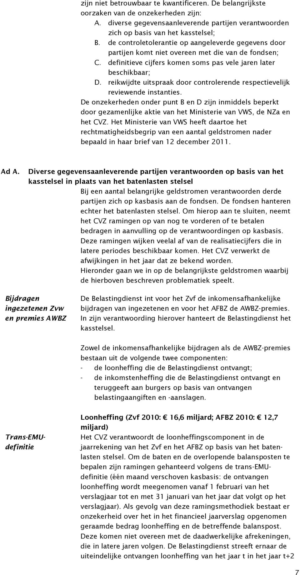 reikwijdte uitspraak door controlerende respectievelijk reviewende instanties.