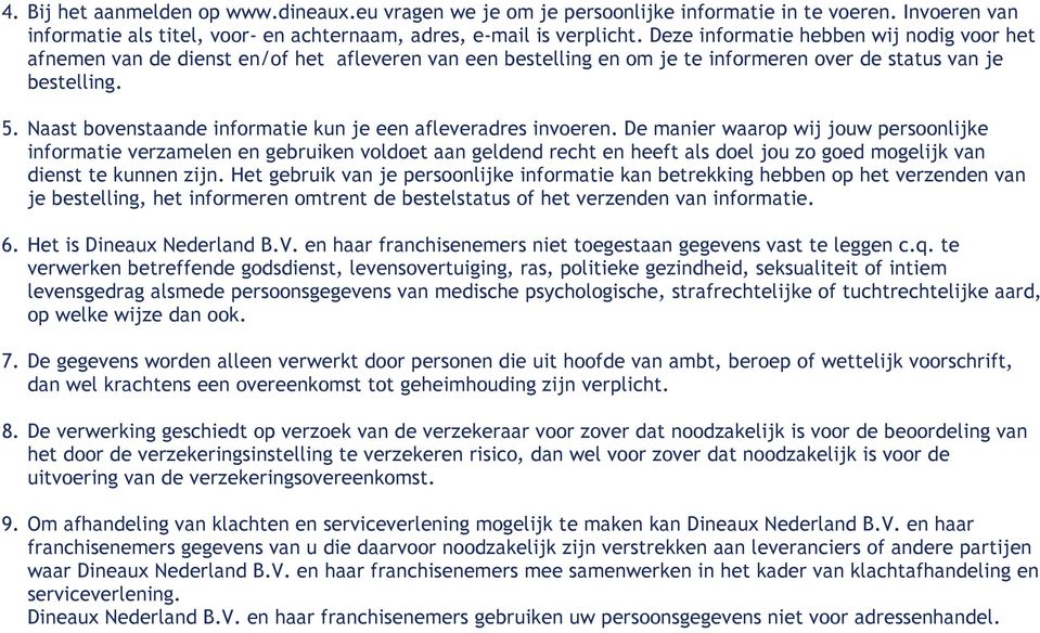 Naast bovenstaande informatie kun je een afleveradres invoeren.