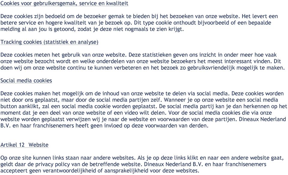 Tracking cookies (statistiek en analyse) Deze cookies meten het gebruik van onze website.