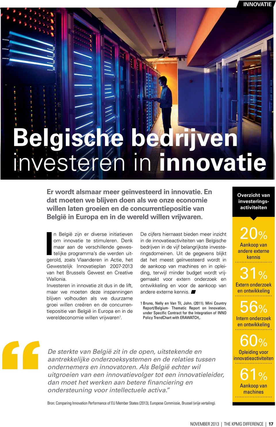 Overzicht van investeringsactiviteiten In België zijn er diverse initiatieven om innovatie te stimuleren.