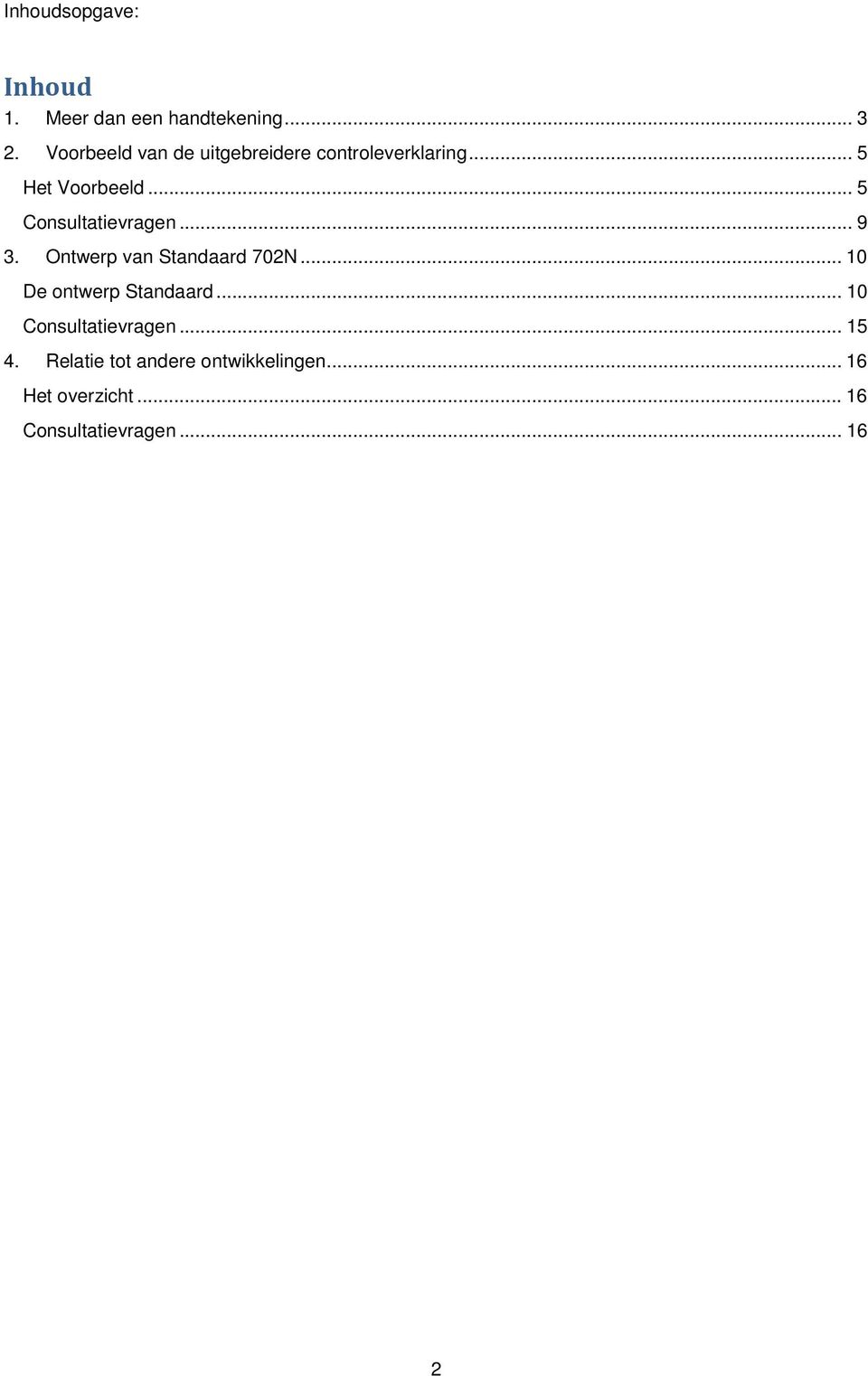 .. 5 Consultatievragen... 9 3. Ontwerp van Standaard 702N... 10 De ontwerp Standaard.