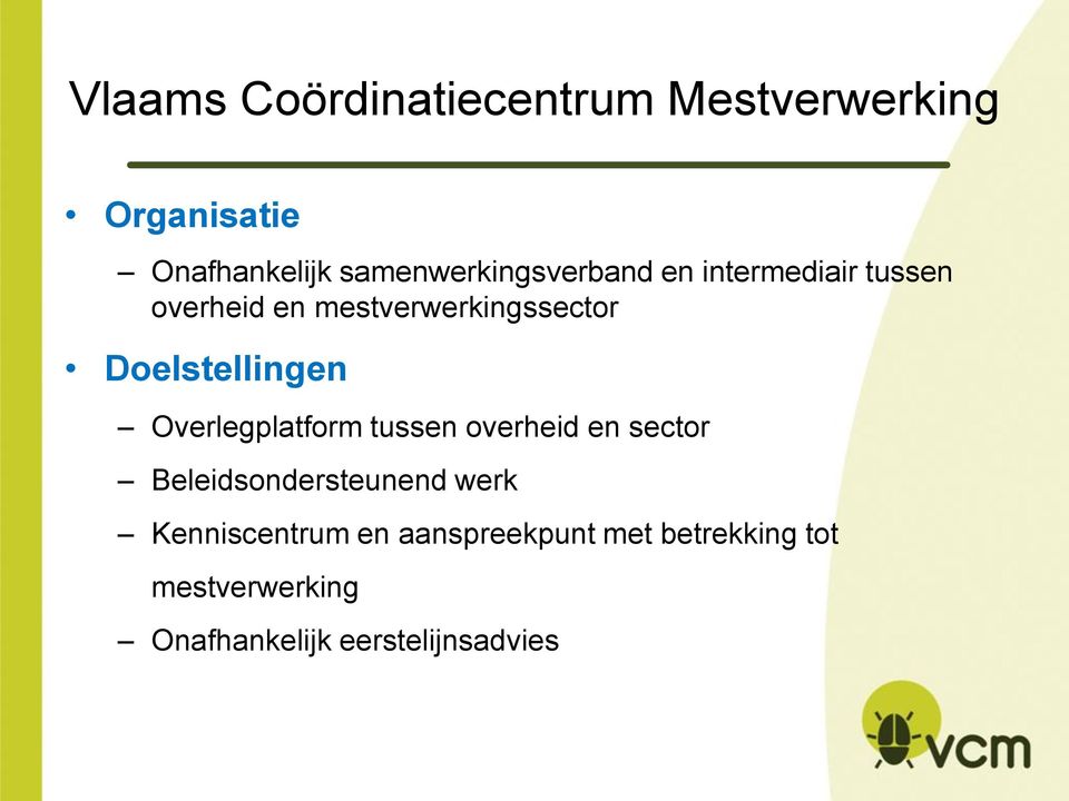 Doelstellingen Overlegplatform tussen overheid en sector Beleidsondersteunend