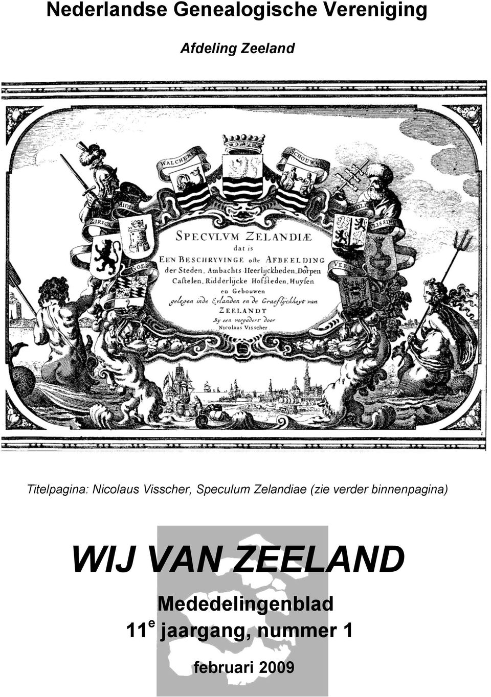 Zelandiae (zie verder binnenpagina) WIJ VAN