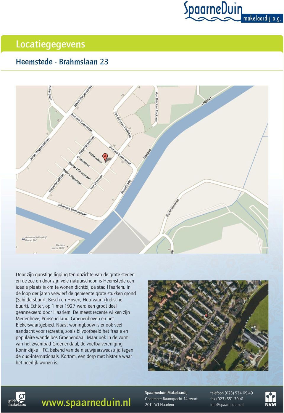 De meest recente wijken zijn Merlenhove, Prinseneiland, Groenenhoven en het Blekersvaartgebied.