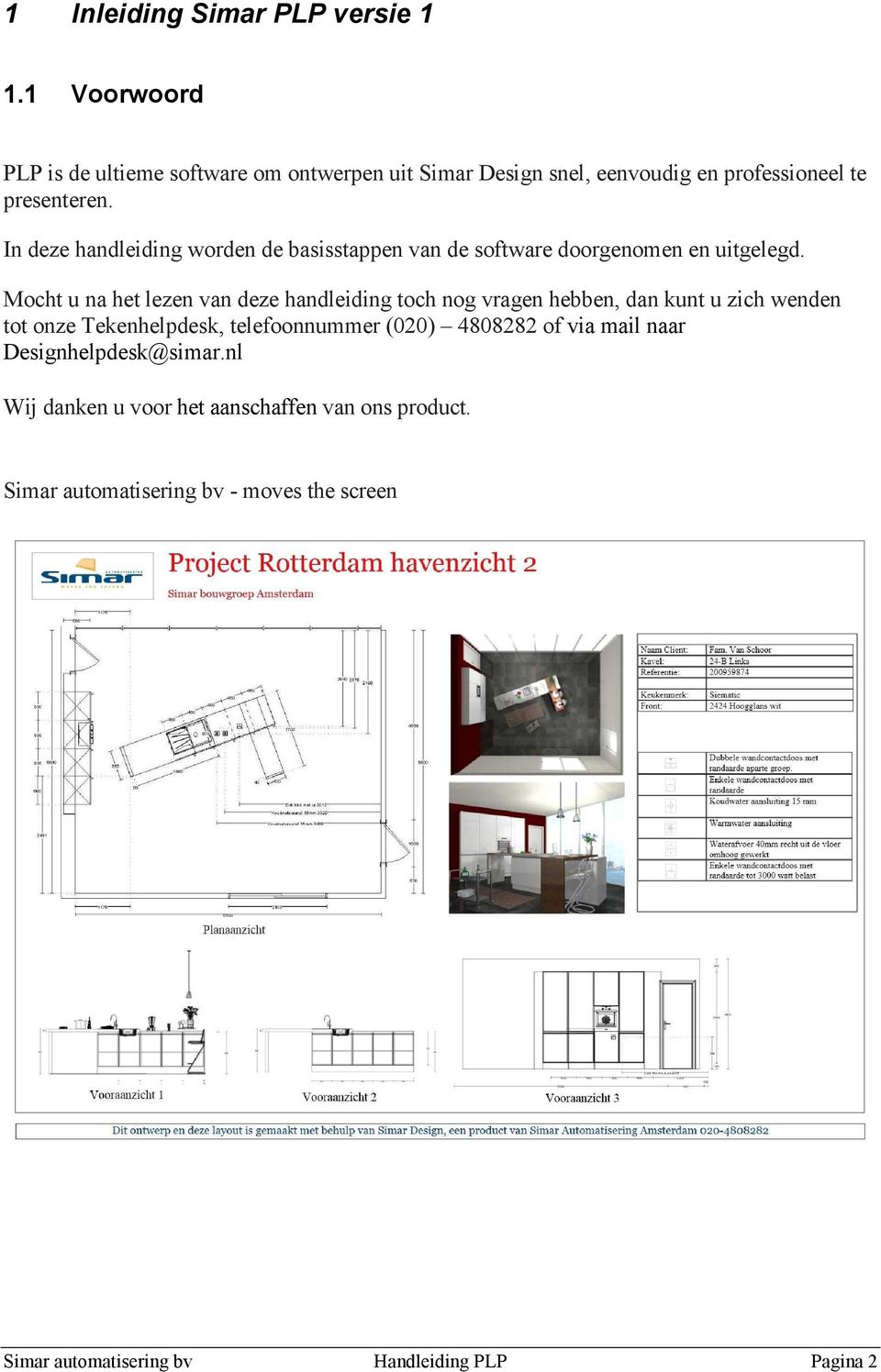 In deze handleiding worden de basisstappen van de software doorgenomen en uitgelegd.