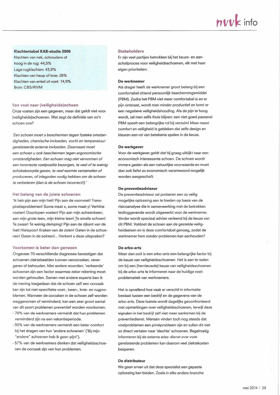 'Een schoen moet u beschermen tegen fysieke omstandigheden, chemische invloeden, vocht en temperatuurgerelateerde externe invloeden.