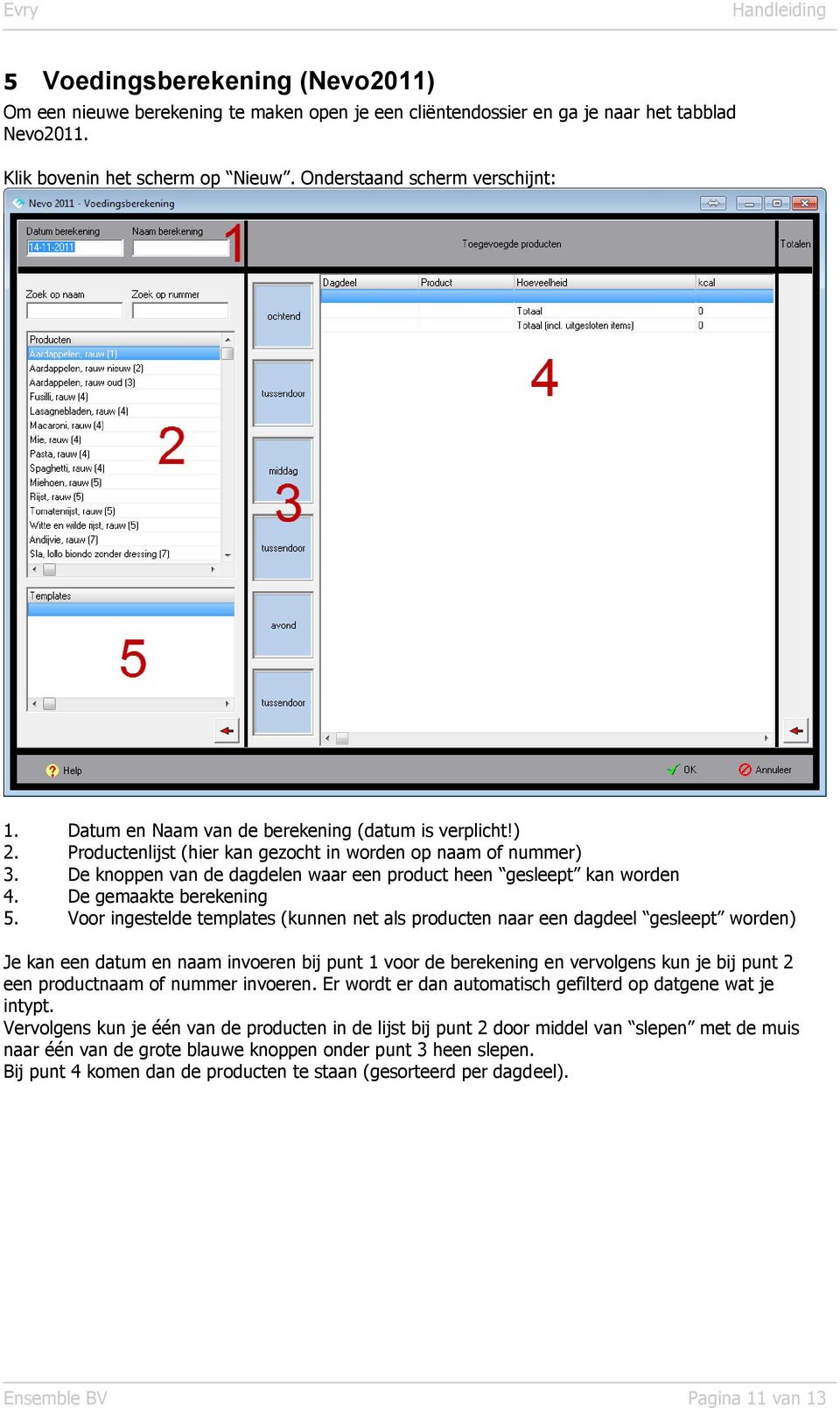 De gemaakte berekening 5.