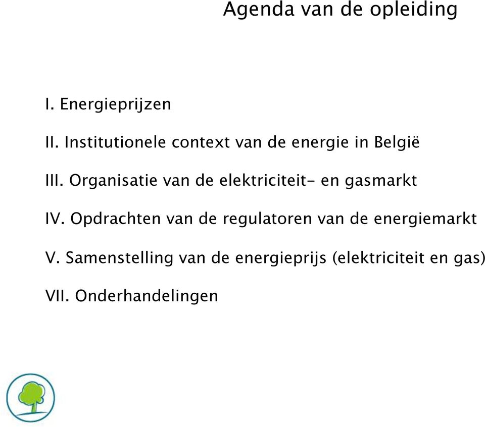 Organisatie van de elektriciteit- en gasmarkt IV.