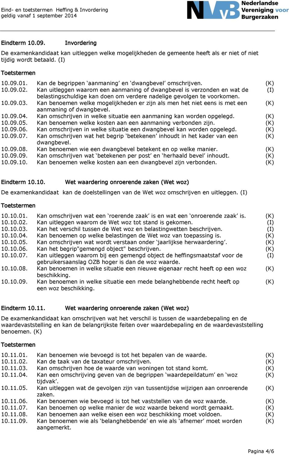 Kan uitleggen waarom een aanmaning of dwangbevel is verzonden en wat de (I) belastingschuldige kan doen om verdere nadelige gevolgen te voorkomen. 10.09.03.