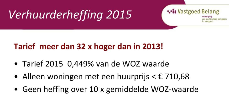Tarief 2015 0,449% van de WOZ waarde Alleen