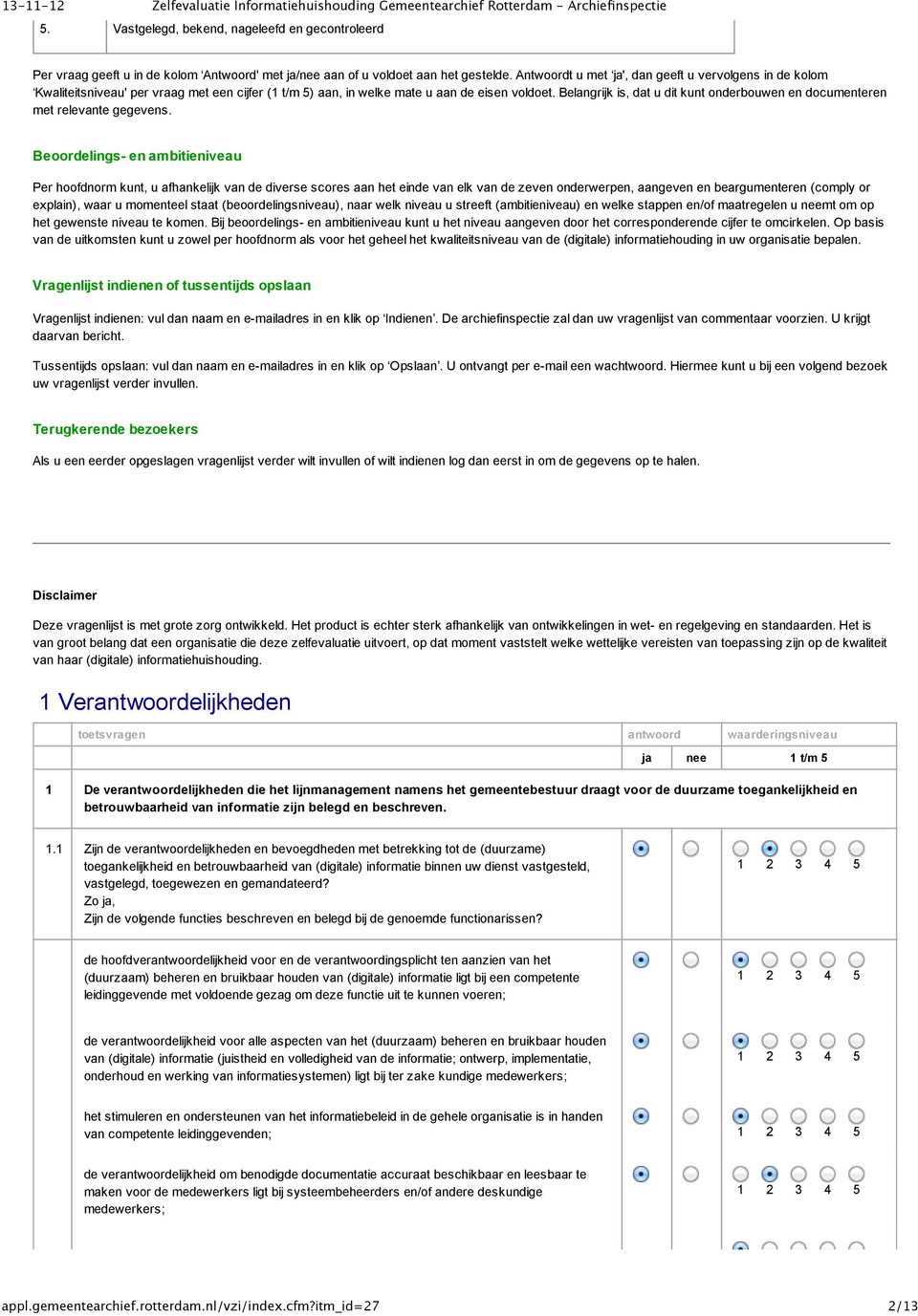 Belangrijk is, dat u dit kunt onderbouwen en documenteren met relevante gegevens.