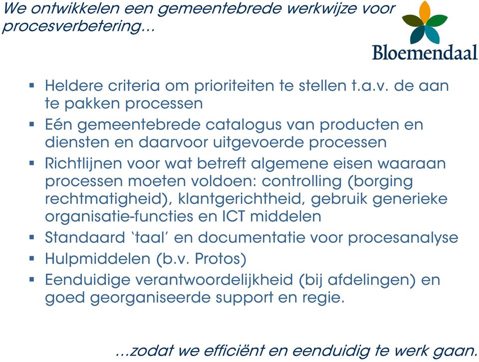 rbetering Heldere criteria om prioriteiten te stellen t.a.v.