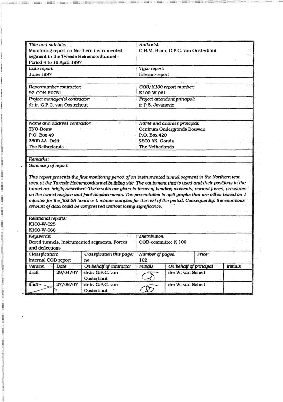 Jovanovc Name and address contractor: TNO-Bouw P.O. Box 49 2600 AA Delft The Netherlands Name anä address prtncpa1: Centrum Ondergronds Bouwen P.O. Box420 2800 AK Gouda The Netherlands Rem.