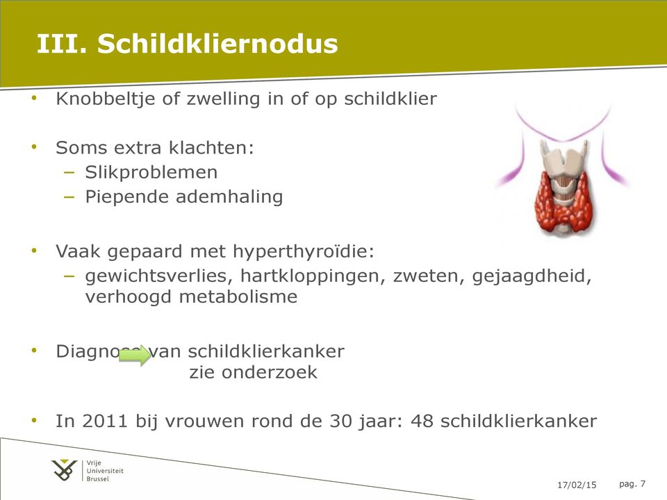 hartkloppingen, zweten, gejaagdheid, verhoogd metabolisme Diagnose van