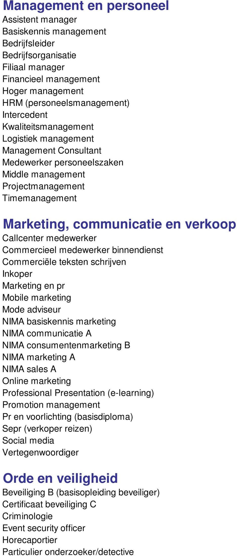 Commercieel medewerker binnendienst Commerciële teksten schrijven Inkoper Marketing en pr Mobile marketing Mode adviseur NIMA basiskennis marketing NIMA communicatie A NIMA consumentenmarketing B