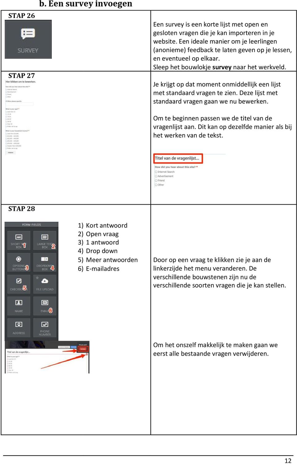 Je krijgt op dat moment onmiddellijk een lijst met standaard vragen te zien. Deze lijst met standaard vragen gaan we nu bewerken. Om te beginnen passen we de titel van de vragenlijst aan.