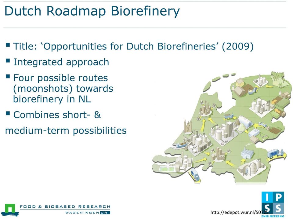 routes (moonshots) towards biorefinery in NL Combines