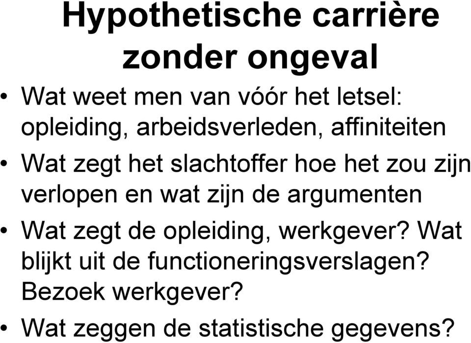 zijn verlopen en wat zijn de argumenten Wat zegt de opleiding, werkgever?