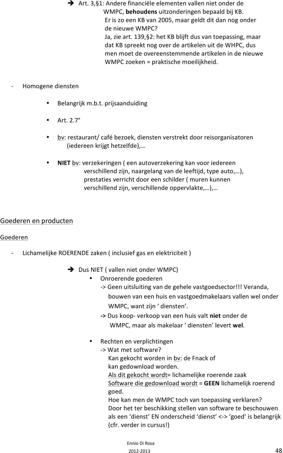 Homogene diensten Belangrijk m.b.t. prijsaanduiding Art. 2.