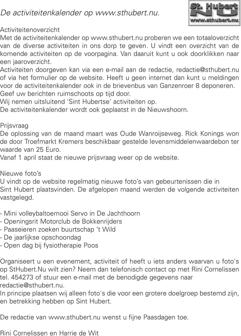 Activiteiten doorgeven kan via een e-mail aan de redactie, redactie@sthubert.nu of via het formulier op de website.