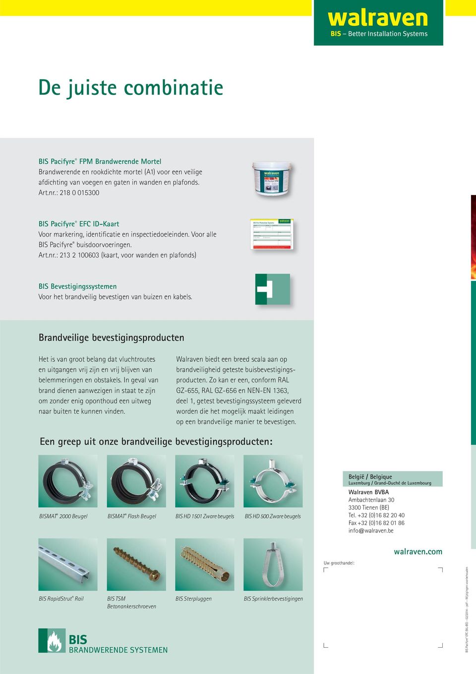 : 213 2 100603 (kaart, voor wanden en plafonds) BIS Bevestigingssystemen Voor het brandveilig bevestigen van buizen en kabels.