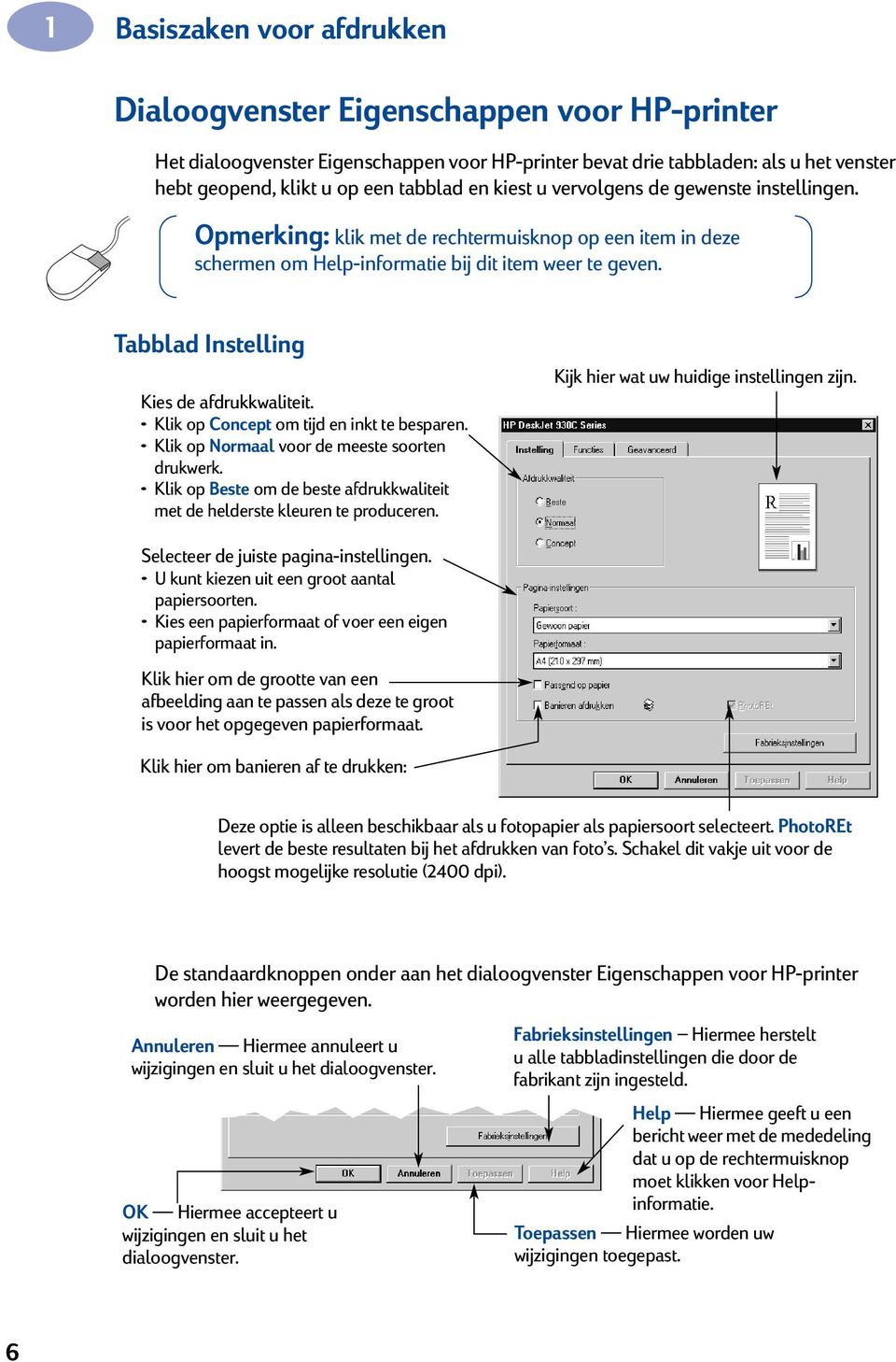 Tabblad Instelling Kies de afdrukkwaliteit. Klik op Concept om tijd en inkt te besparen. Klik op Normaal voor de meeste soorten drukwerk.