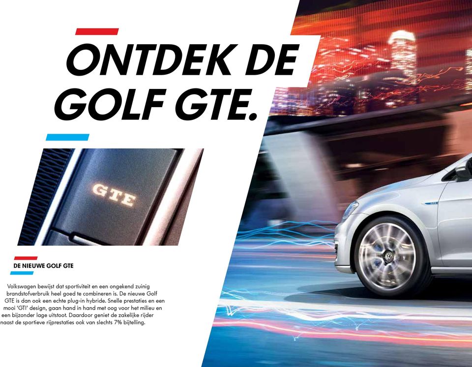 goed te combineren is. De nieuwe Golf GTE is dan ook een echte plug-in hybride.