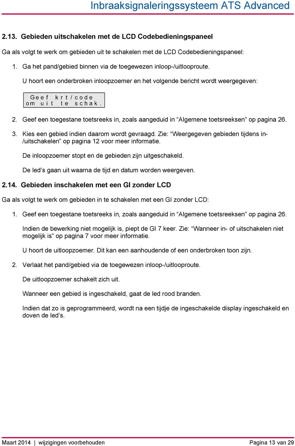 Geef een toegestane toetsreeks in, zoals aangeduid in Algemene toetsreeksen op pagina 26. 3. Kies een gebied indien daarom wordt gevraagd.