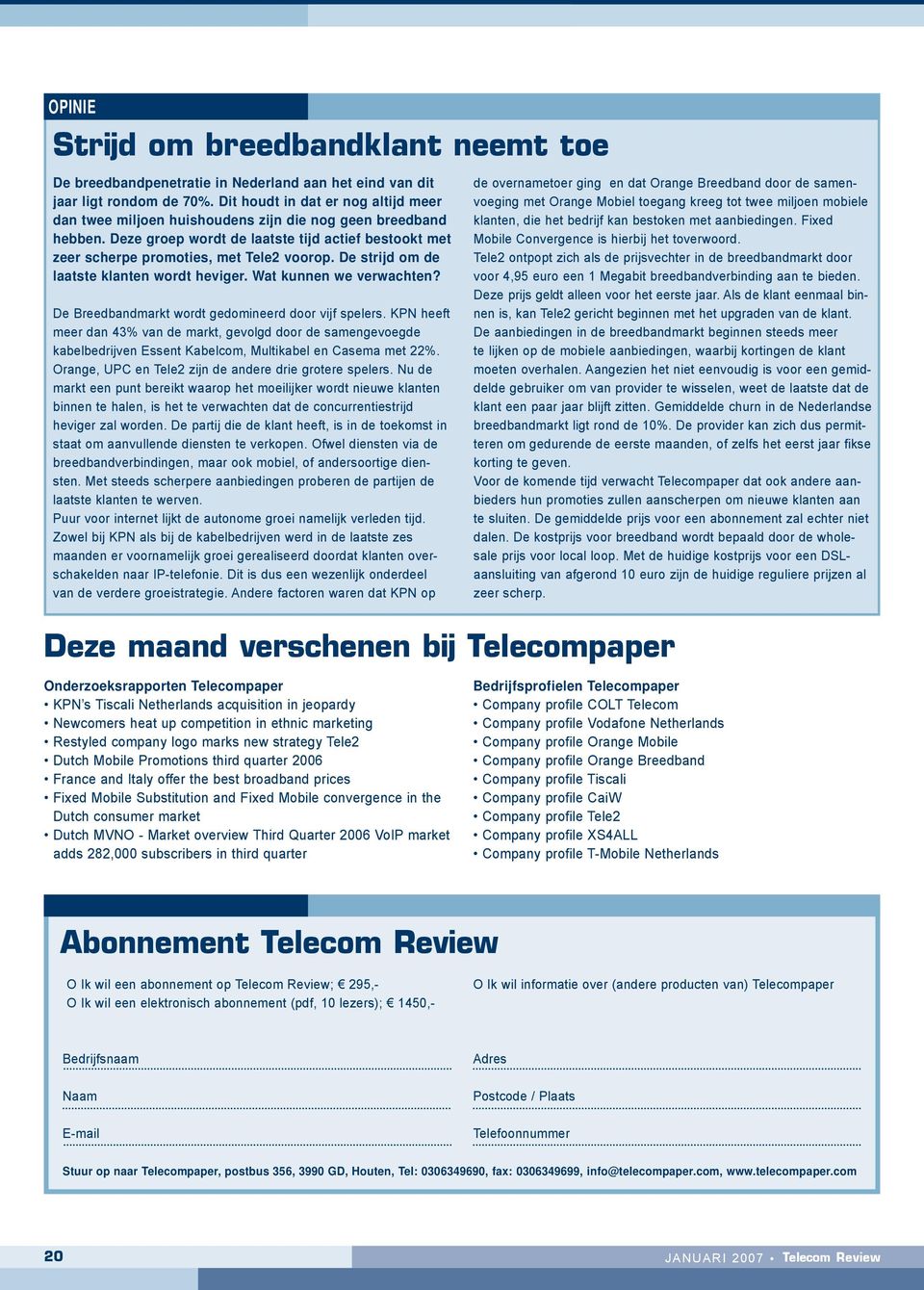 De strijd om de laatste klanten wordt heviger. Wat kunnen we verwachten? De Breedbandmarkt wordt gedomineerd door vijf spelers.