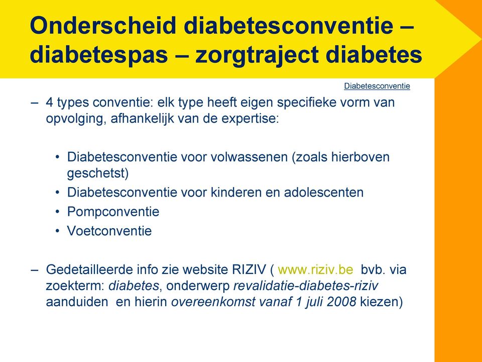 Diabetesconventie voor kinderen en adolescenten Pompconventie Voetconventie Gedetailleerde info zie website RIZIV ( www.