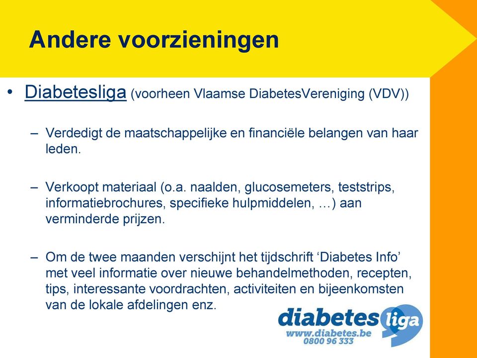 Om de twee maanden verschijnt het tijdschrift Diabetes Info met veel informatie over nieuwe behandelmethoden, recepten,