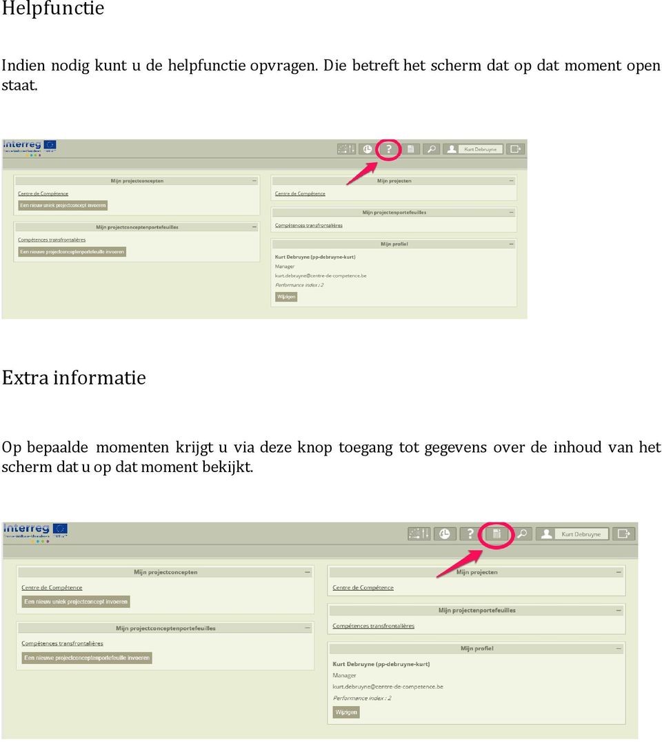 Extra informatie Op bepaalde momenten krijgt u via deze knop