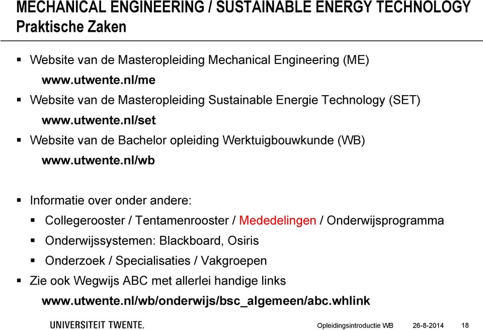 nl/set Website van de Bachelor opleiding Werktuigbouwkunde (WB) www.utwente.