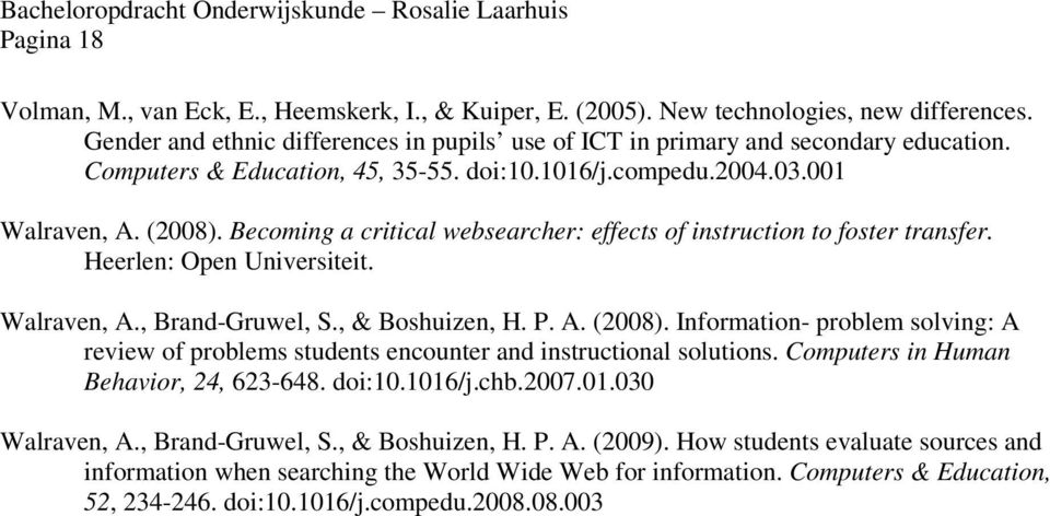 Walraven, A., Brand-Gruwel, S., & Boshuizen, H. P. A. (2008). Information- problem solving: A review of problems students encounter and instructional solutions.