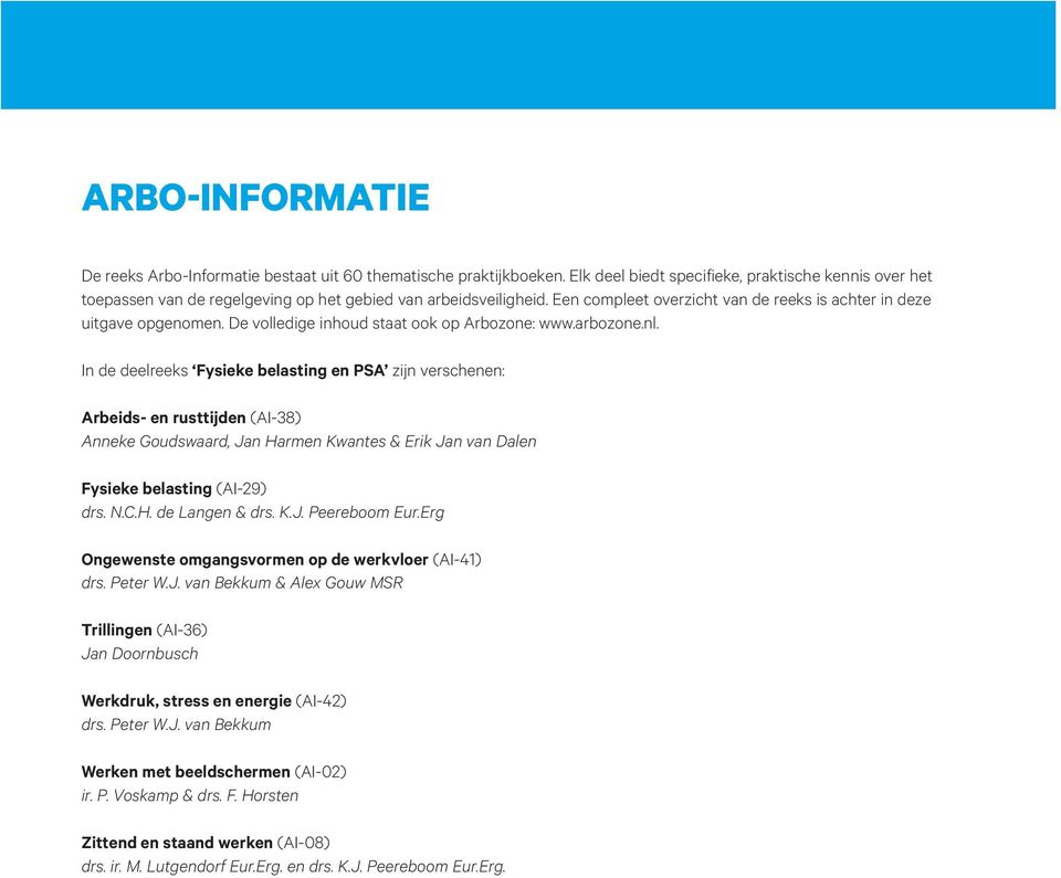 De volledige inhoud staat ook op Arbozone: www.arbozone.nl.