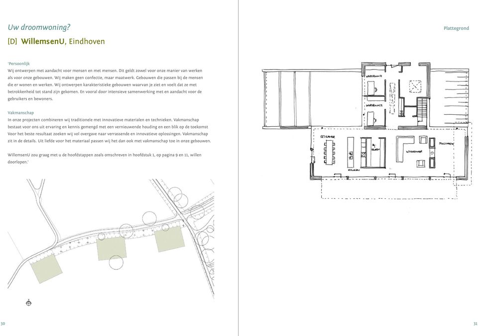 Wij ontwerpen karakteristieke gebouwen waarvan je ziet en voelt dat ze met betrokkenheid tot stand zijn gekomen. En vooral door intensieve samenwerking met en aandacht voor de gebruikers en bewoners.