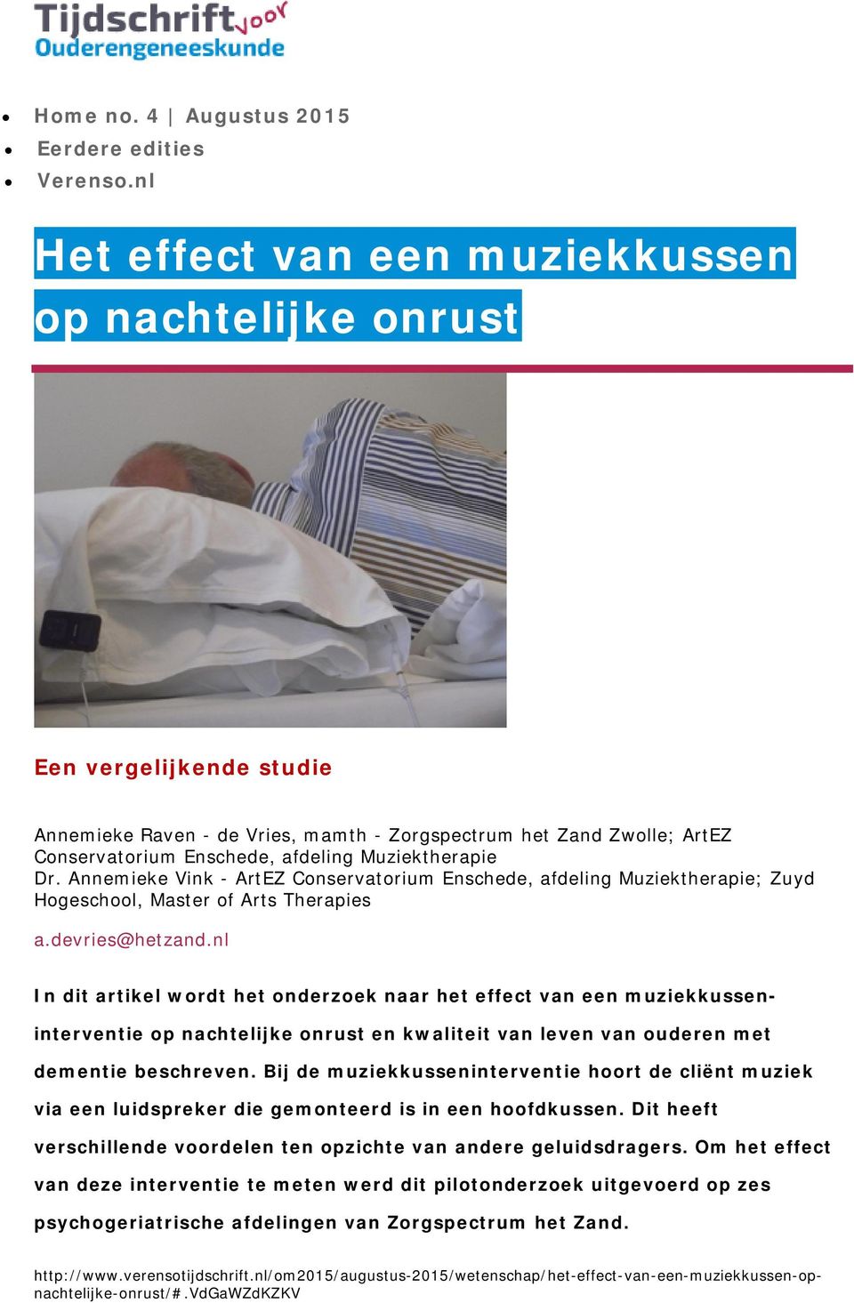 Annemieke Vink - ArtEZ Conservatorium Enschede, afdeling Muziektherapie; Zuyd Hogeschool, Master of Arts Therapies a.devries@hetzand.