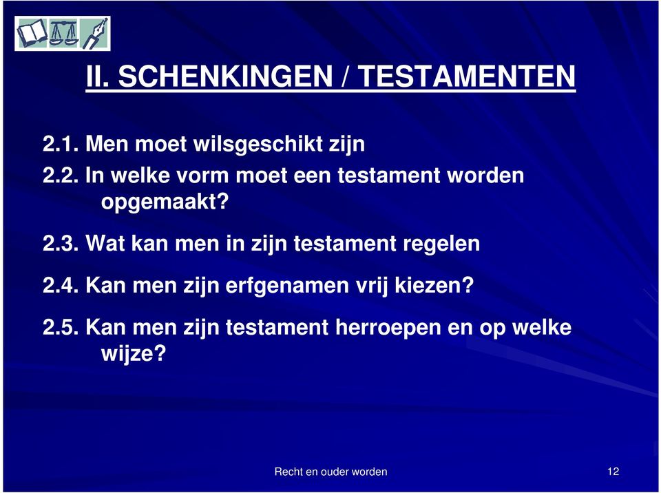 2. In welke vorm moet een testament worden opgemaakt? 2.3.